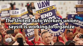 The United Auto Workers union says it is working to organize