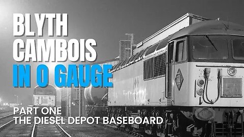 Blyth Cambois In 'O' Gauge | Part One | The Diesel Depot Baseboard