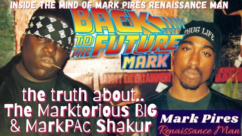 The True Story of Marktorious BIG & MarkPac Shakur! FutureMark’d…