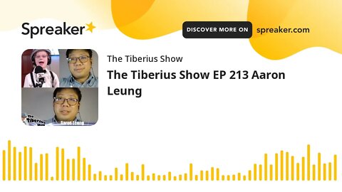 The Tiberius Show EP 213 Aaron Leung