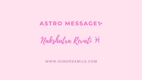 Astro Message ✨ Nakshatra Revati ♓