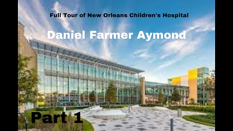 Full Tour of Children’s Hospital in New Orleans Part 1