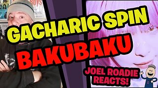 Gacharic Spin – BakuBaku (Official Music Video) - Roadie Reacts