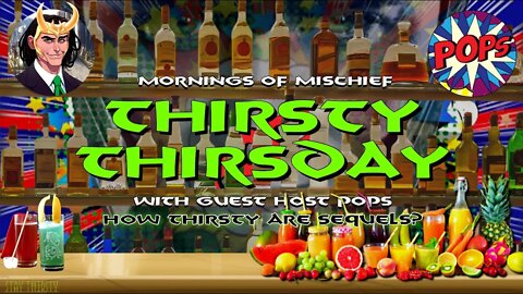 THIRSTY THURSDAY SEQUELS CAN BE THIRSTY! WITH SPECIAL GUEST POPS!