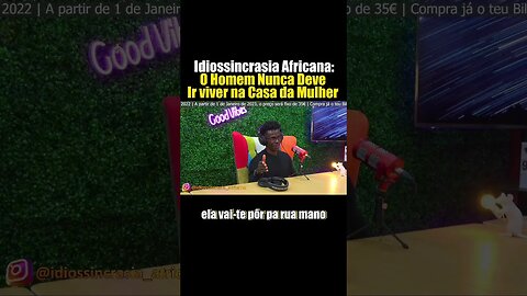 Homem ir viver para a casa da Mulher -Idiossincrasia Africana EP.124 - Área de TI