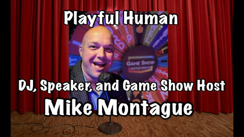 Playful Human, Mike Montague-DJ, MC, Writer, Speaker, and Game Show Host