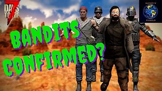 Bandits All But Confirmed! - 7 Days to Die (Alpha 21) - Update News