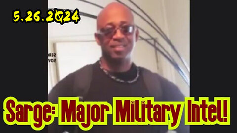 Sarge Major Military Intel - 5/27/24..