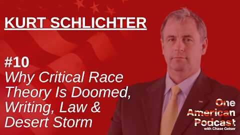 Why Critical Race Theory Is Doomed, Writing & Law | Kurt Schlichter | One American Podcast #10