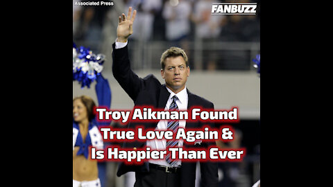 Troy Aikman Found True Love Again & Is Happier Than Ever