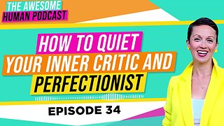 How to Quiet your Inner Critic and Perfectionist?