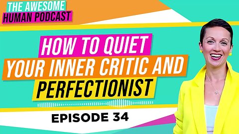 How to Quiet your Inner Critic and Perfectionist?