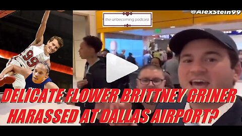 BRITTNEY GRINER GETS TROLLED AT THE AIRPORT