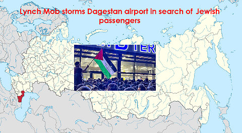 Lynch Mob storms Dagestan airport in search of Jewish passengers from Israel