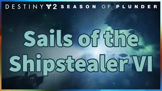 Sails of the Shipstealer VI | Season of Plunder | Destiny 2