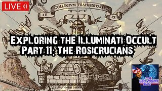 Exploring the Illuminati Occult Part 11: The Rosicrucians