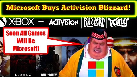 Microsoft Buys Activision Blizzard! What Does This Mean For Other Consoles and Gamer Freedoms?