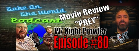 Episode #80 Take On The World Movie review of Prey with Night Prowler from Prowlers Pit