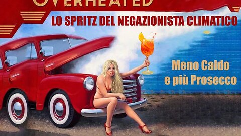 Lo Spritz del Negazionista Climatico: meno caldo e più prosecco