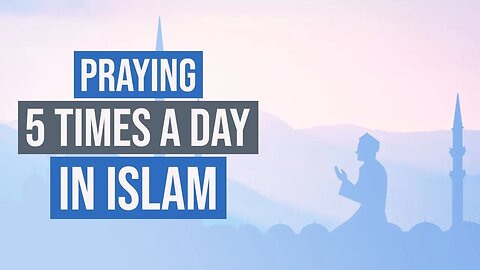 What are the 5 Prayers of Islam | 5 Daily Prayers Times