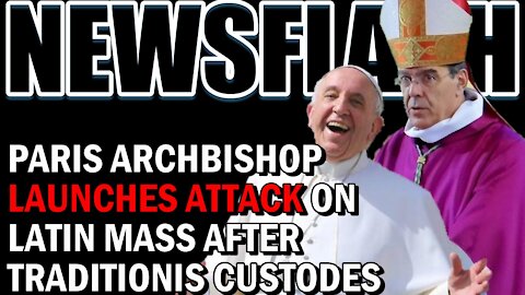 NEWSFLASH: Paris Archbishop Launches ATTACK on Latin Mass after Traditionis Custodes!