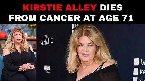 Kirstie Alley Dies From Cancer at Age 71