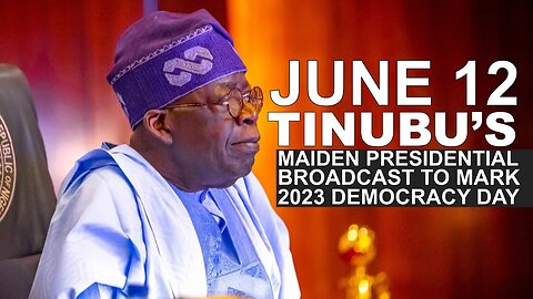 June 12: President Bola Tinubu Addresses Nigerians to Mark 2023 Democracy Day