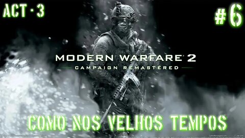 Modern Warfare 2 Remastered: Como Nos Velhos Tempos (Ato 3) (Parte 6) (Gameplay) (No Commentary)