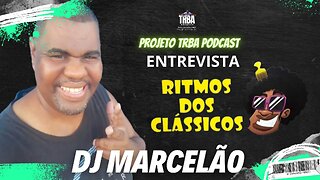 PROJETO TRBA PODCAST DJ MARCELÃO RITMO DOS CLASSICOS - 25.10.23