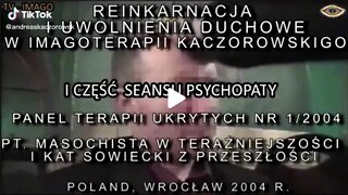 MASOCHISTA, PSYCHOPATA, KAT SOWIECKI, ZBOCZENIEC, REGRESJA, REINKARNACJA, HIPNOZA TRANSOWA/CZĘSC I/