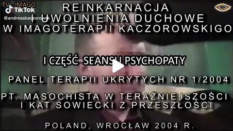 MASOCHISTA, PSYCHOPATA, KAT SOWIECKI, ZBOCZENIEC, REGRESJA, REINKARNACJA, HIPNOZA TRANSOWA/CZĘSC I/