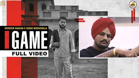 GAME (Full Video) Shooter Kahlon - Sidhu Moose Wala - Hunny PK Films - Gold Media Song