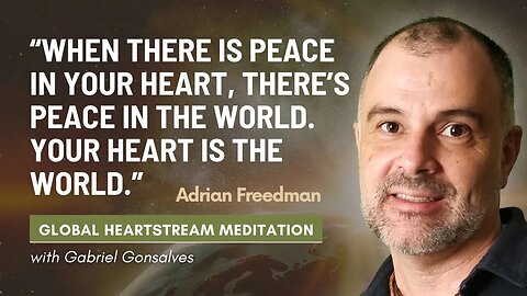 Global Heartstream Meditation with Gabriel Gonsalves (Harmony and Renewal)
