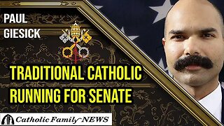 "Interview with Paul Giesick: Traditional Catholic Running for Senate, Christ is King!" 13April2024