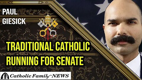 "Interview with Paul Giesick: Traditional Catholic Running for Senate, Christ is King!" 13April2024