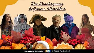 Theater & Stream: A Film Podcast #032 - The Thanksgiving Leftovers Watchlist