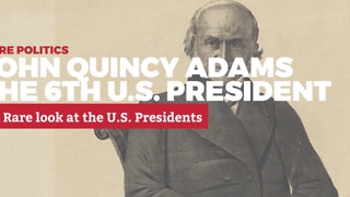 A Rare Look at U.S. Presidents: 6. John Quincy Adams | Rare Politics
