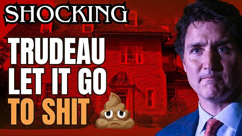 Trudeau let it go to 💩💩