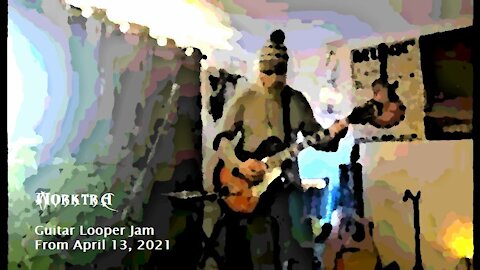 Guitar Looper Jam From April 13, 2021