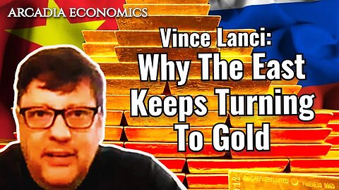 Vince Lanci: Why The East Keeps Turning To Gold