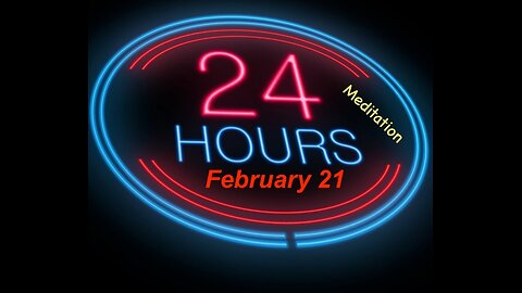 Twenty-Four (24) Hours A Day Book– February 21 - Daily Reading - A.A. - Serenity Prayer & Meditation
