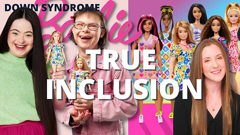 Barbie Shows Us What REAL Representation Looks Like - Down Syndrome Doll | Nat