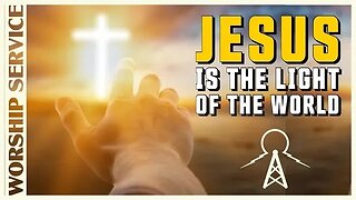 Jesus is the Light of the World