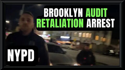 🍁🚔🎥 Retaliation! @brooklynaudit Arrested Again. Cops Getting Desperate