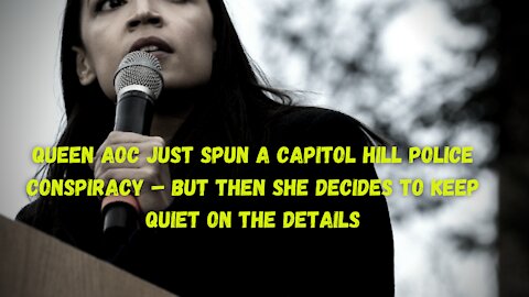 Queen AOC just rotated the Capitol Hill police plot