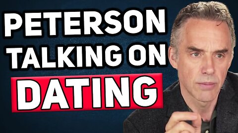 The Dating Debate: Analyzing Jordan Peterson's Advice