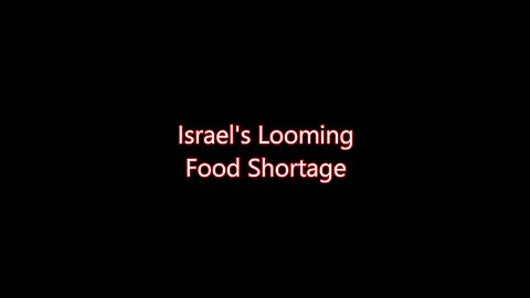 Israel’s Looming Food Shortage