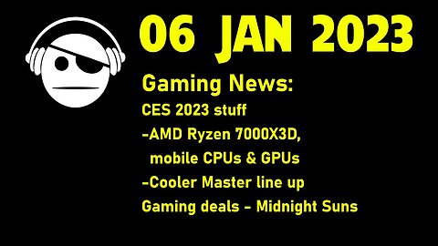 Gaming News | AMD Ryzen 7000X3D, Mobile and RDN3 | Cooler Master stuff | Gaming Deal | 06 JAN 2023