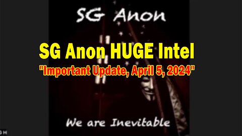 SG Anon & Jon Dowling HUGE Intel: "SG Anon Important Update, April 5, 2024"