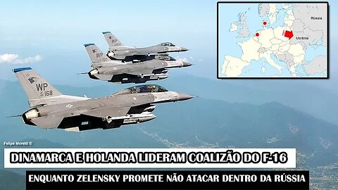 Dinamarca E Holanda Lideram Coalizão Do F-16 Enquanto Zelensky Promete Não Atacar Dentro Da Rússia